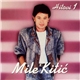 Mile Kitić - Hitovi 1